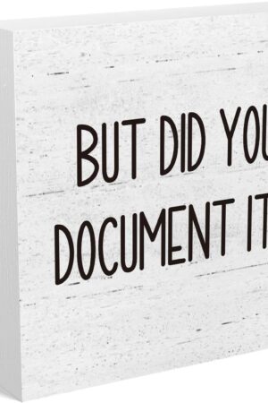 But Did You Document It Office Decor Wooden Box Sign Decorative Funny Office Wood Box Sign Home Rustic Farmhouse Square Desk Decor Sign for Shelf Office Desk Accessories 5 x 5 Inches
