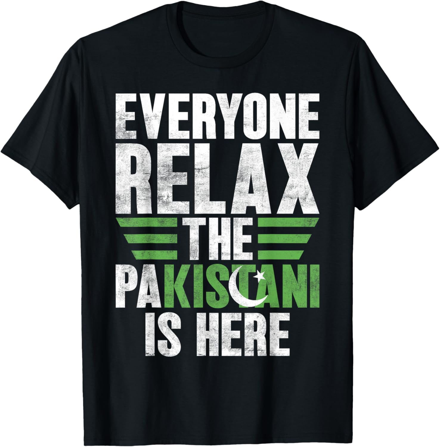 Everyone Relax the Pakistani is here Pakistan T-Shirt